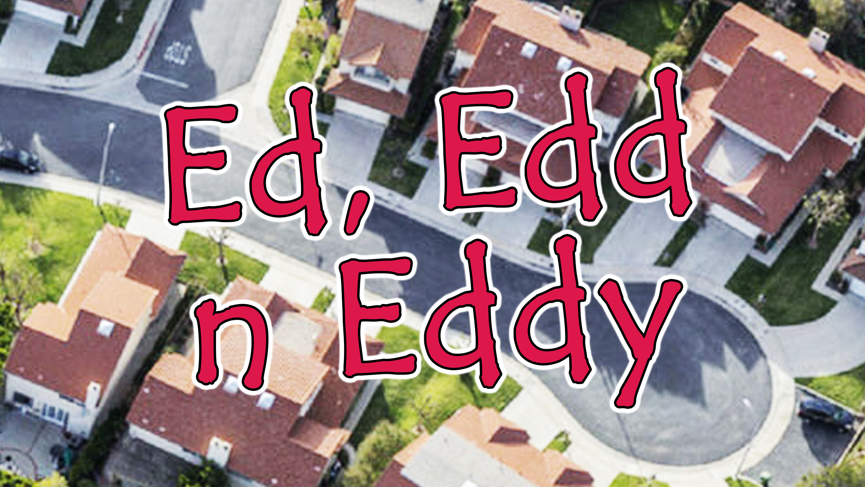 Ed, Edd, N Eddy